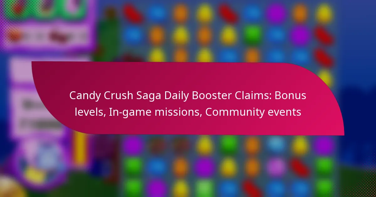 Candy Crush Saga Daily Booster Claims: Bonus levels, In-game missions, Community events