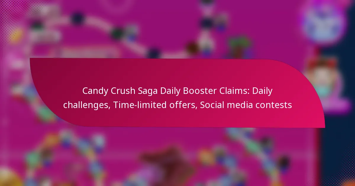 Candy Crush Saga Daily Booster Claims: Daily challenges, Time-limited offers, Social media contests