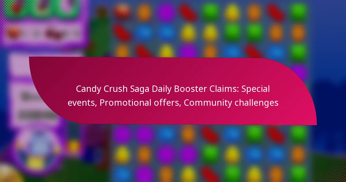Candy Crush Saga Daily Booster Claims: Special events, Promotional offers, Community challenges