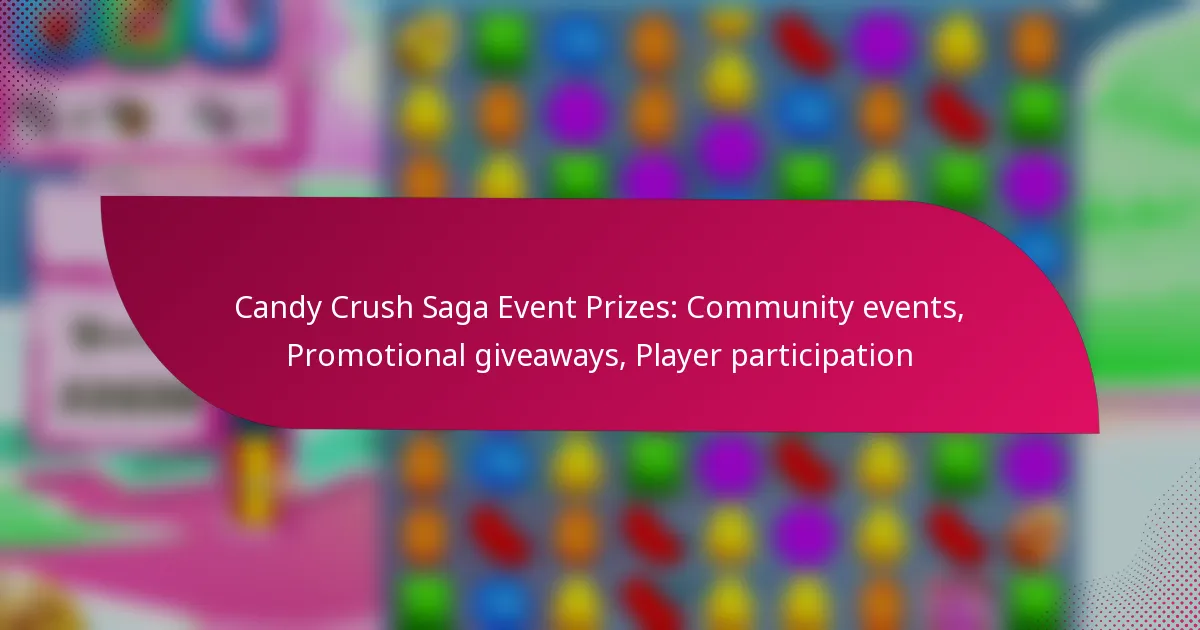 Candy Crush Saga Event Prizes: Community events, Promotional giveaways, Player participation