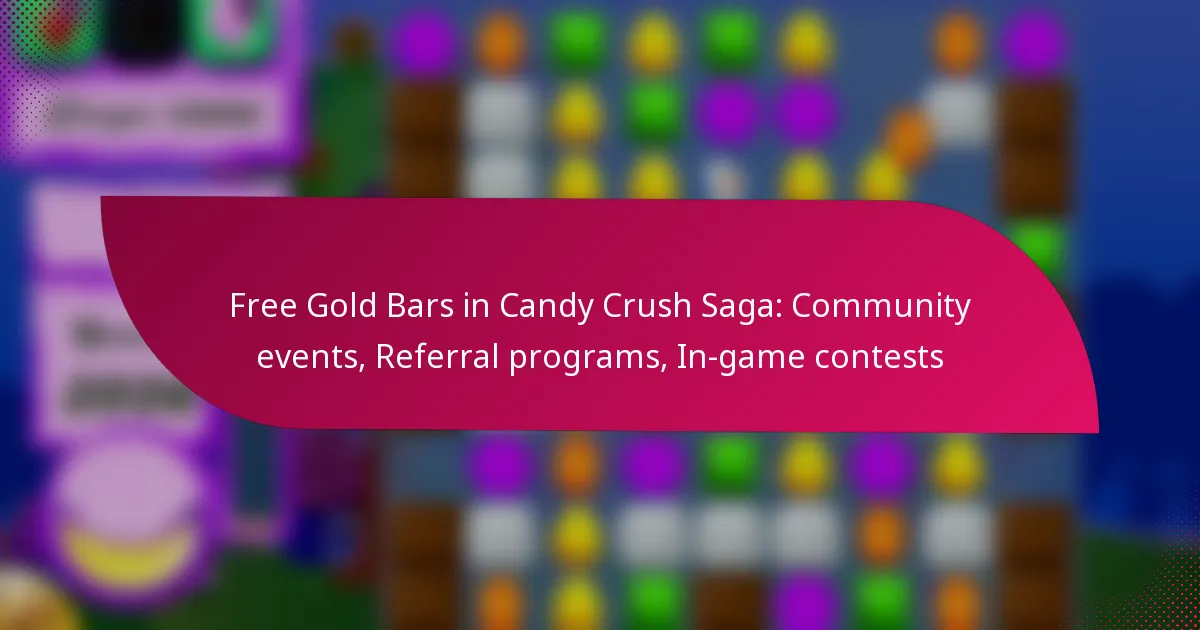 Free Gold Bars in Candy Crush Saga: Community events, Referral programs, In-game contests
