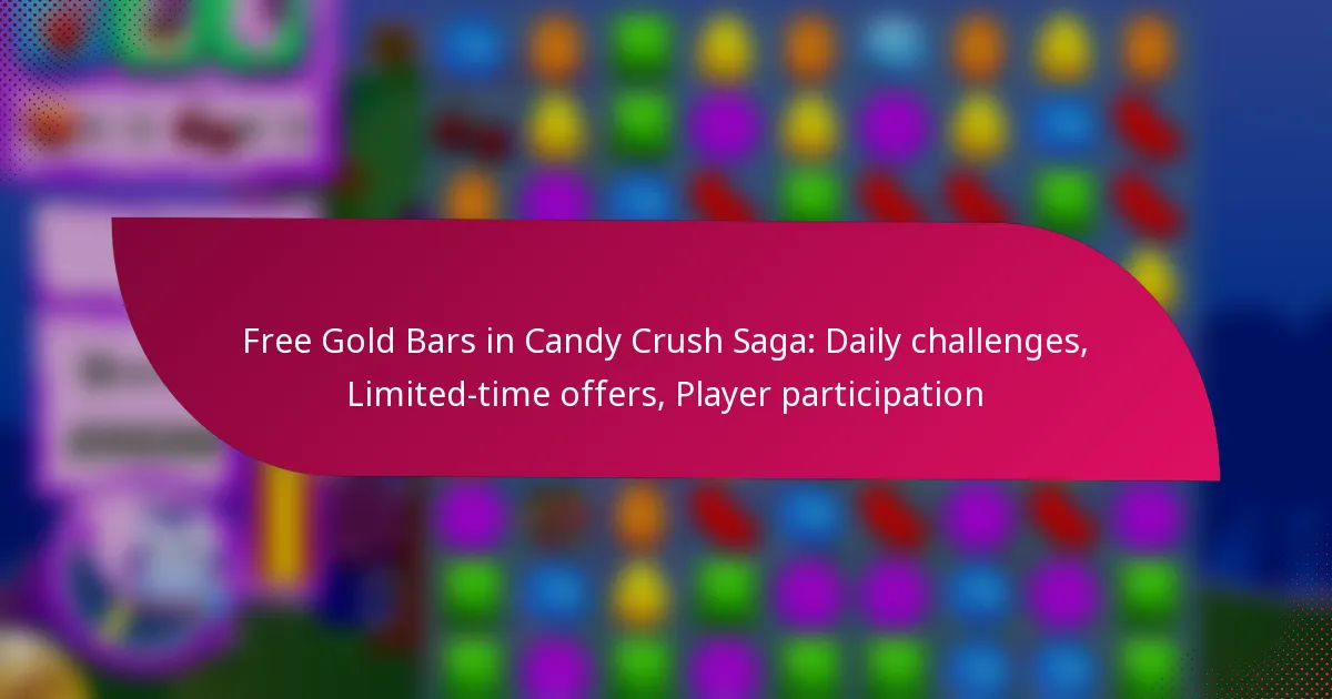 Free Gold Bars in Candy Crush Saga: Daily challenges, Limited-time offers, Player participation