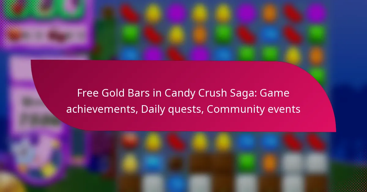 Free Gold Bars in Candy Crush Saga: Game achievements, Daily quests, Community events