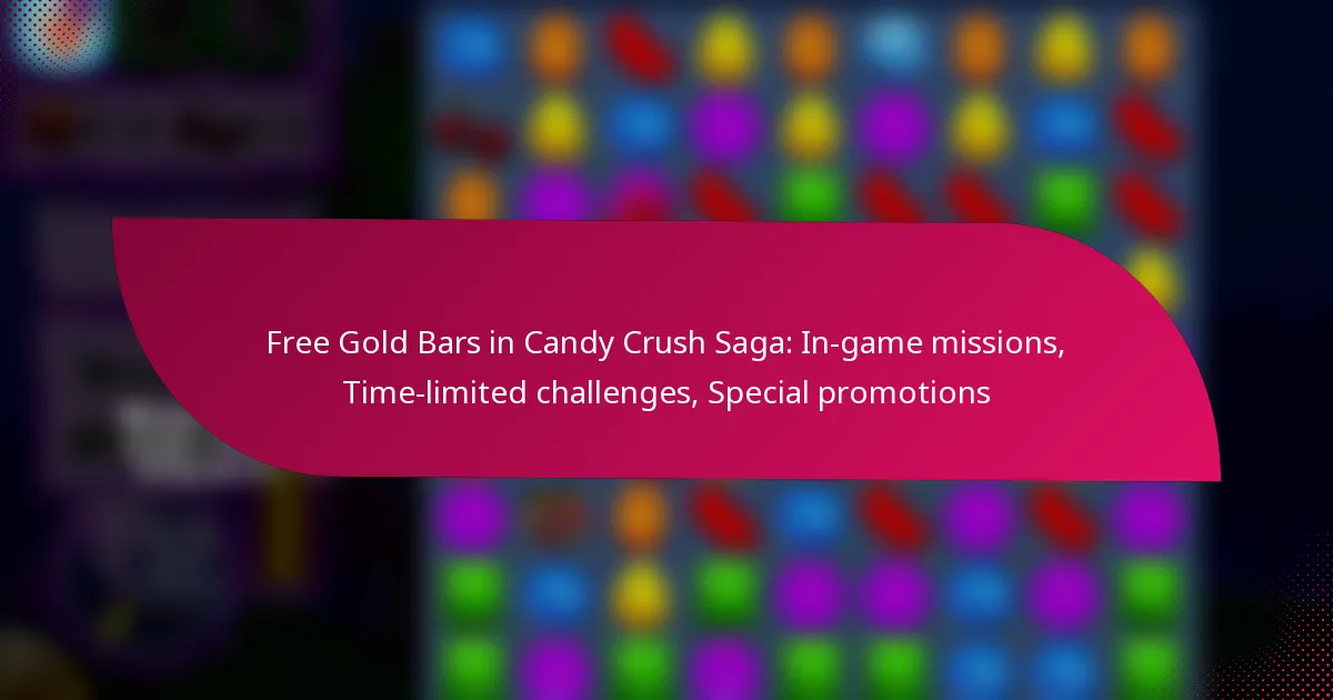 Free Gold Bars in Candy Crush Saga: In-game missions, Time-limited challenges, Special promotions