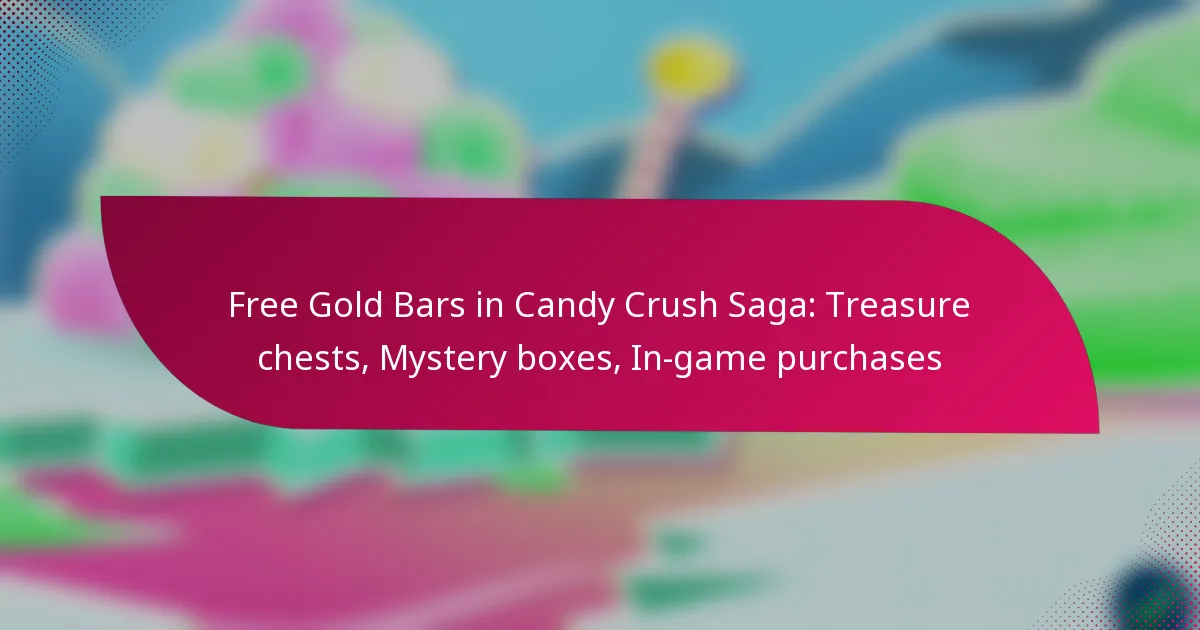 Free Gold Bars in Candy Crush Saga: Treasure chests, Mystery boxes, In-game purchases