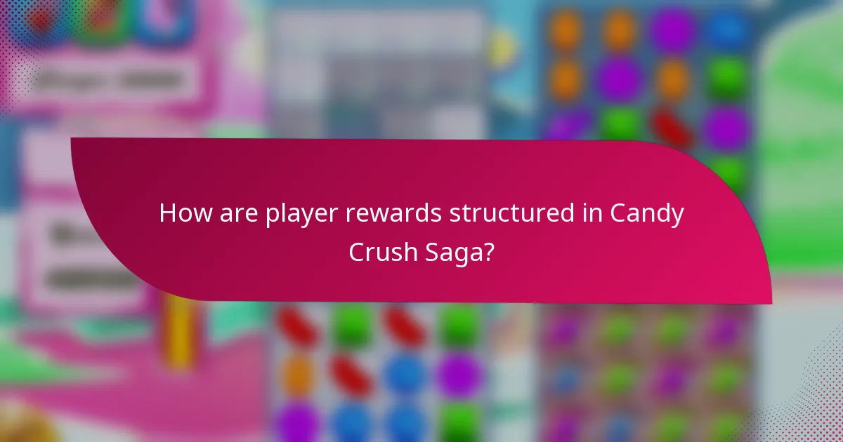 How are player rewards structured in Candy Crush Saga?