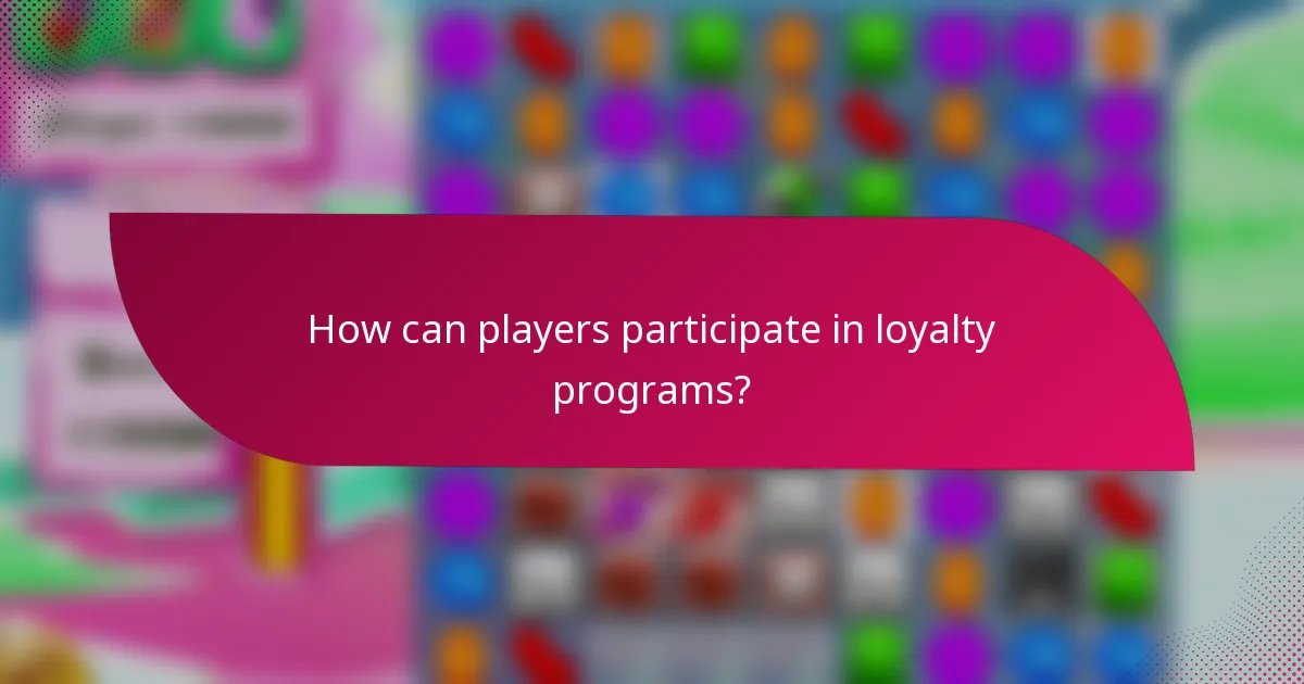 How can players participate in loyalty programs?