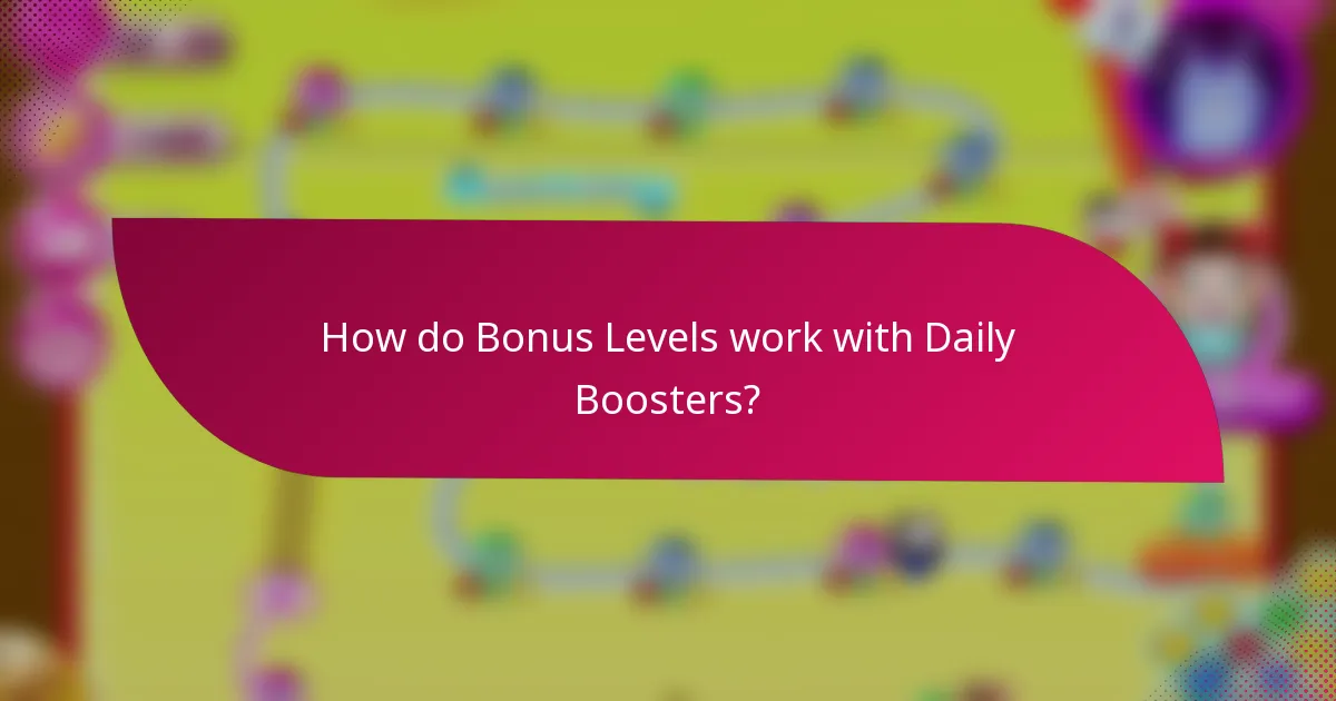 How do Bonus Levels work with Daily Boosters?