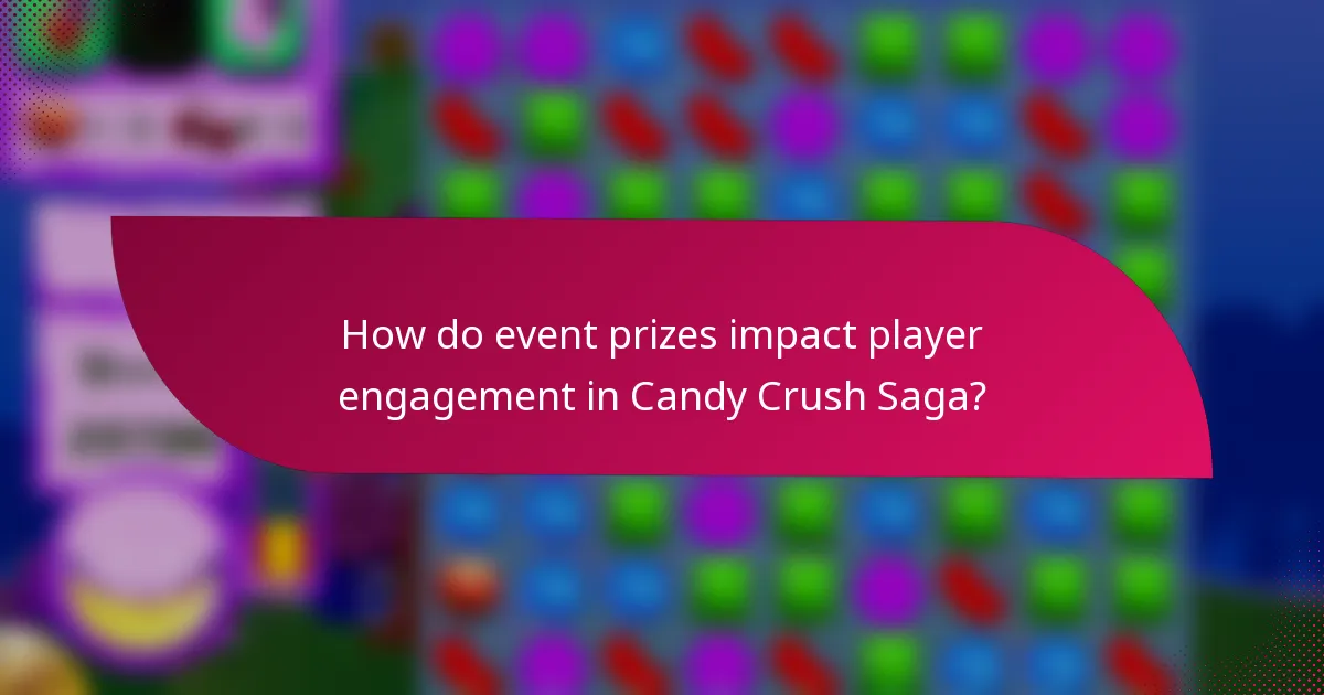 How do event prizes impact player engagement in Candy Crush Saga?