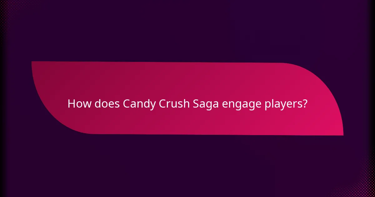 How does Candy Crush Saga engage players?