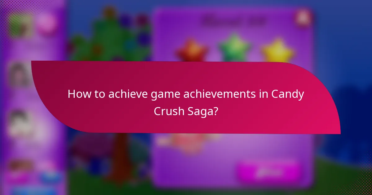 How to achieve game achievements in Candy Crush Saga?