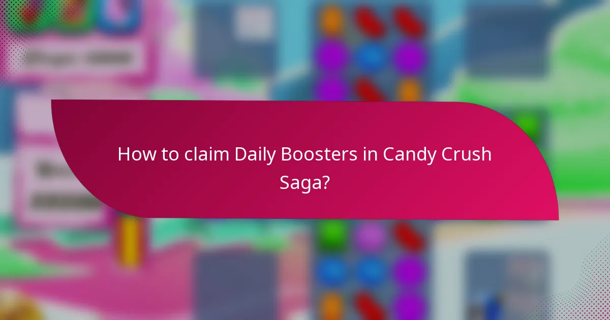 How to claim Daily Boosters in Candy Crush Saga?