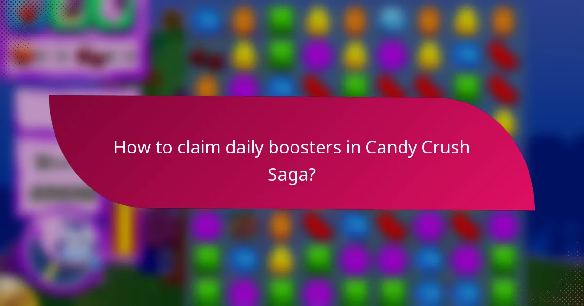 How to claim daily boosters in Candy Crush Saga?