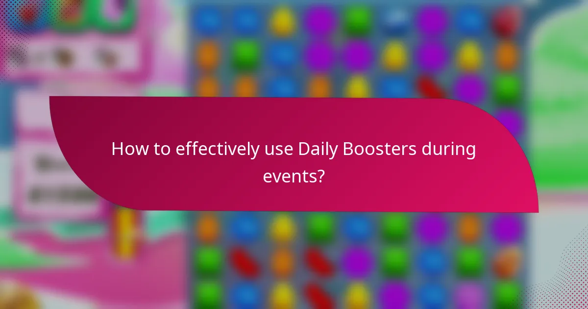 How to effectively use Daily Boosters during events?