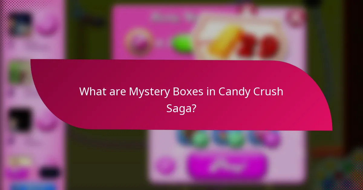 What are Mystery Boxes in Candy Crush Saga?