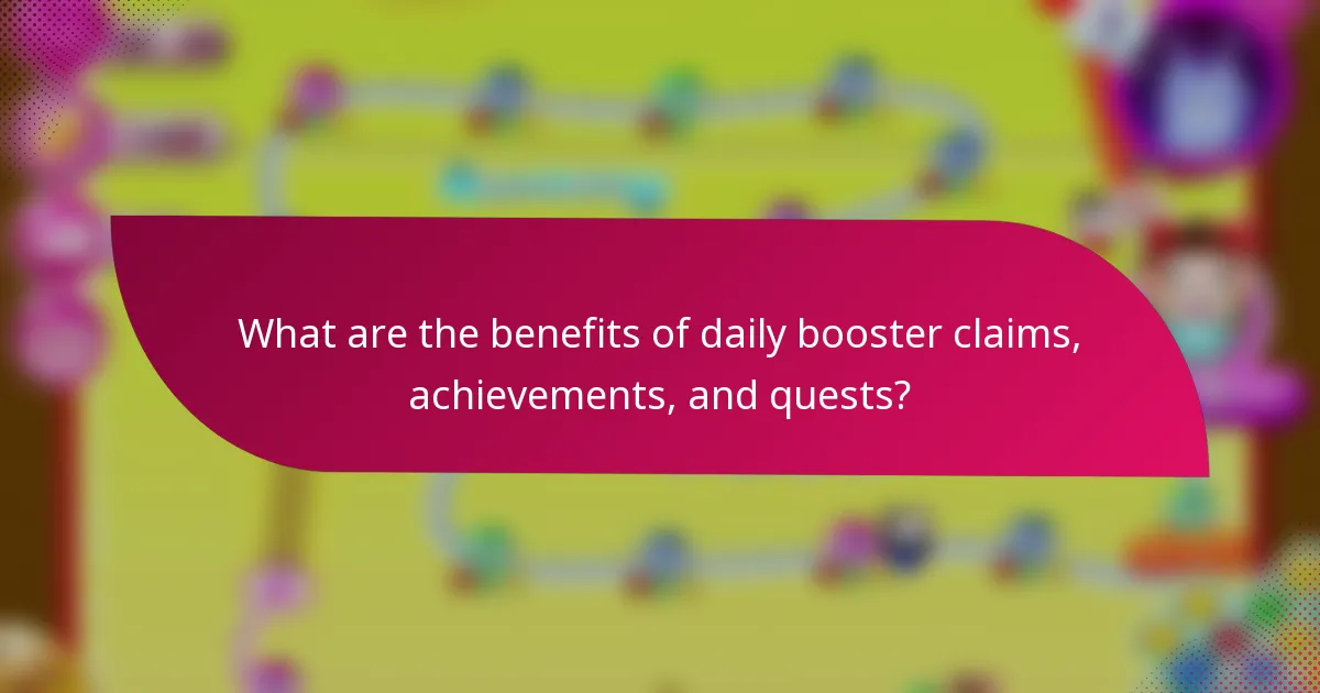 What are the benefits of daily booster claims, achievements, and quests?