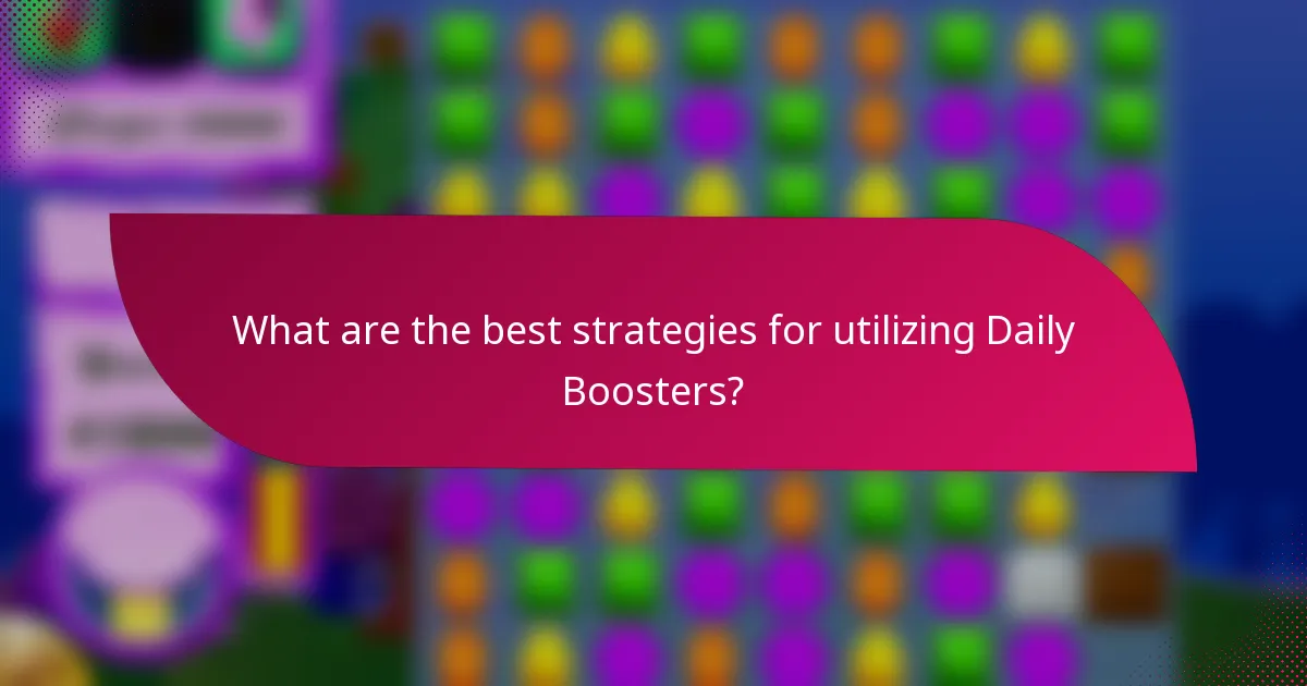 What are the best strategies for utilizing Daily Boosters?