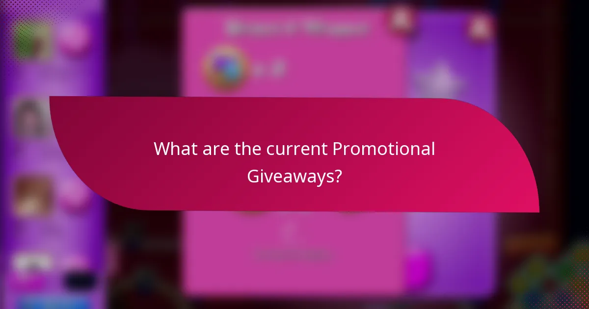 What are the current Promotional Giveaways?