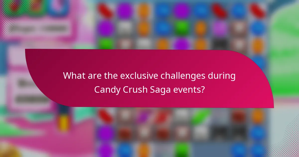 What are the exclusive challenges during Candy Crush Saga events?