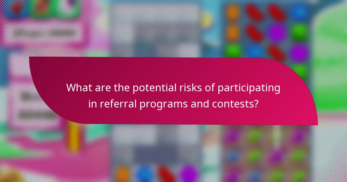 What are the potential risks of participating in referral programs and contests?