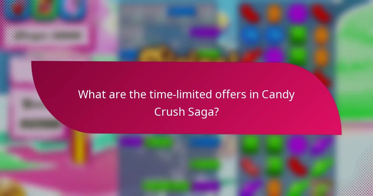 What are the time-limited offers in Candy Crush Saga?