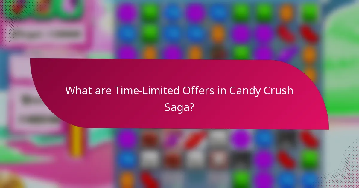 What are Time-Limited Offers in Candy Crush Saga?