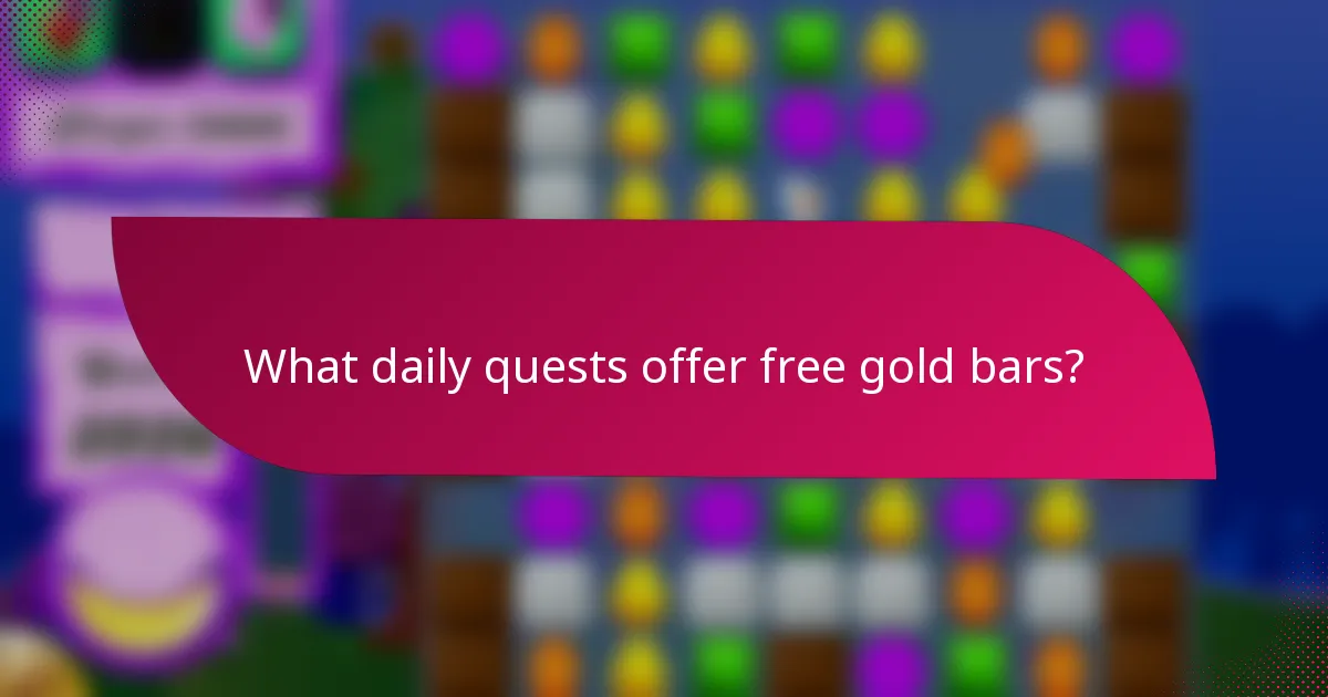 What daily quests offer free gold bars?
