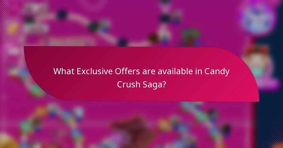 What Exclusive Offers are available in Candy Crush Saga?