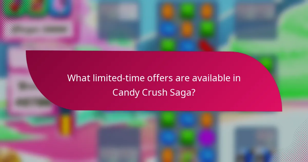 What limited-time offers are available in Candy Crush Saga?