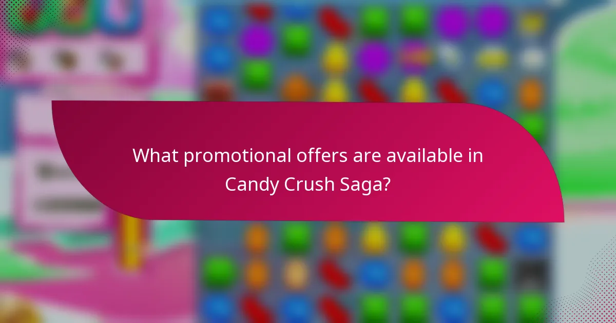 What promotional offers are available in Candy Crush Saga?