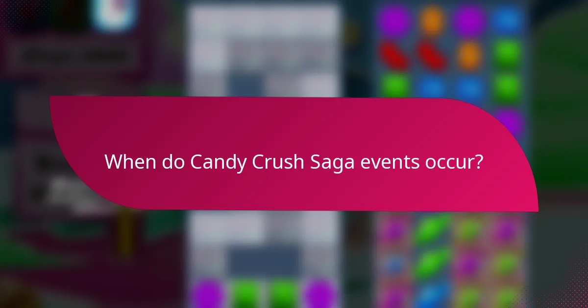 When do Candy Crush Saga events occur?