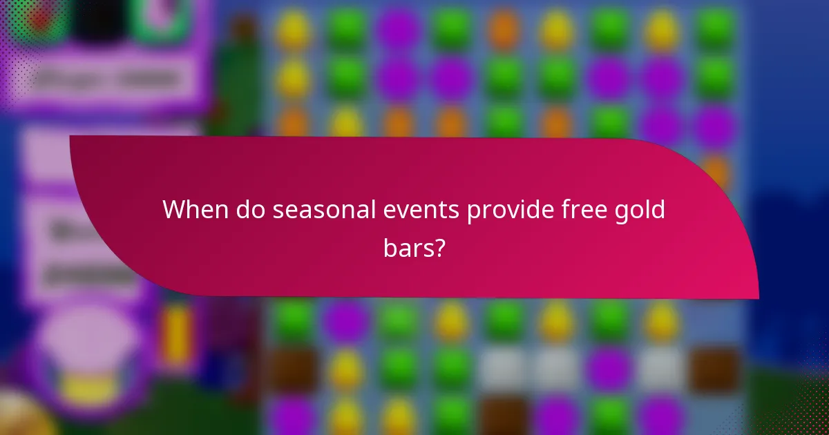 When do seasonal events provide free gold bars?